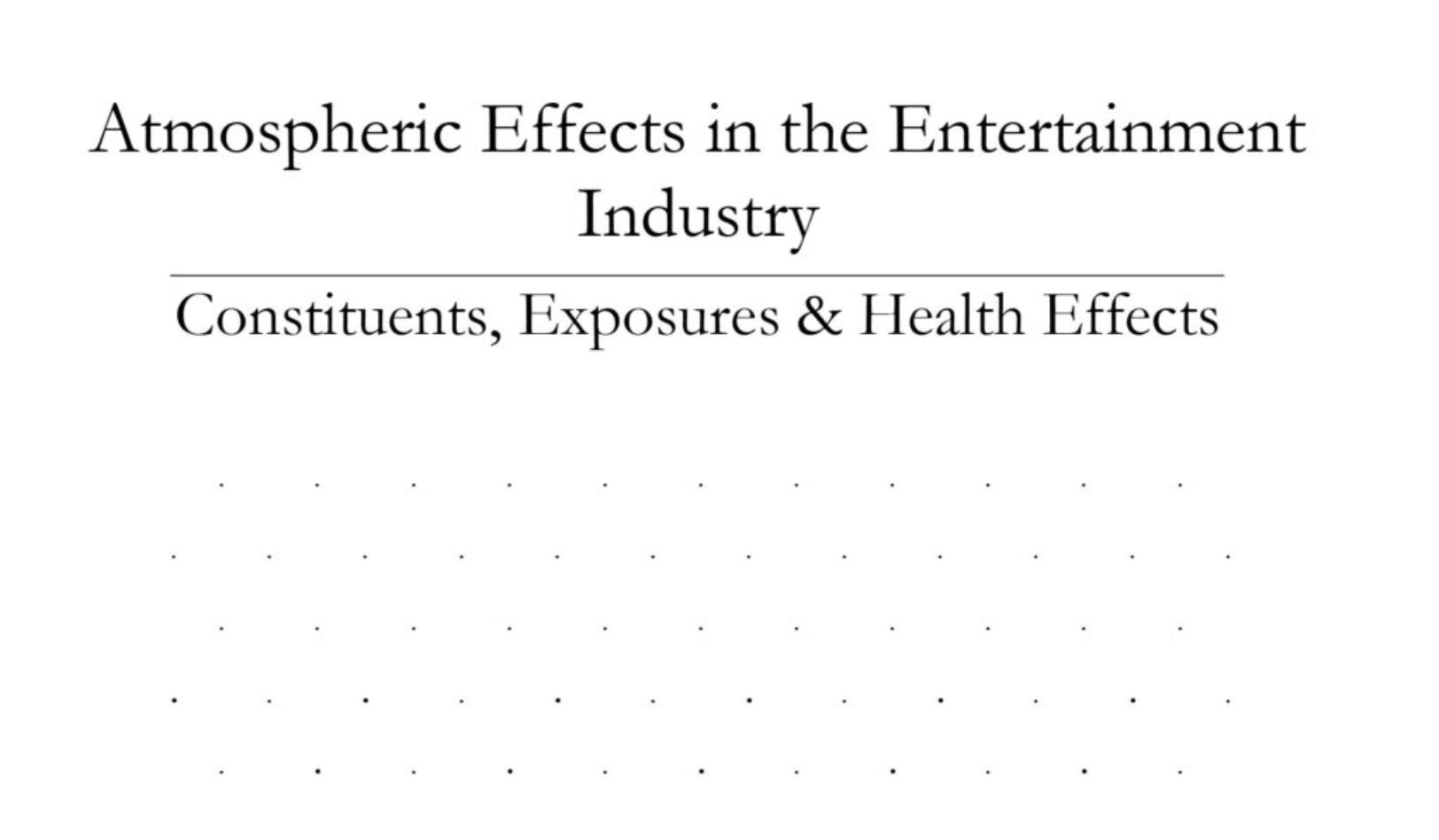 Atmospheric Effects in the Entertainment Industry: Constituents, Exposures and Health Effects