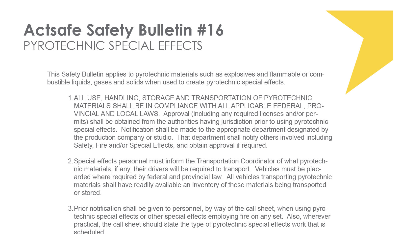 This Safety Bulletin applies to pyrotechnic materials such as explosives and flammable or combustible liquids, gases and solids when used to create pyrotechnic special effects