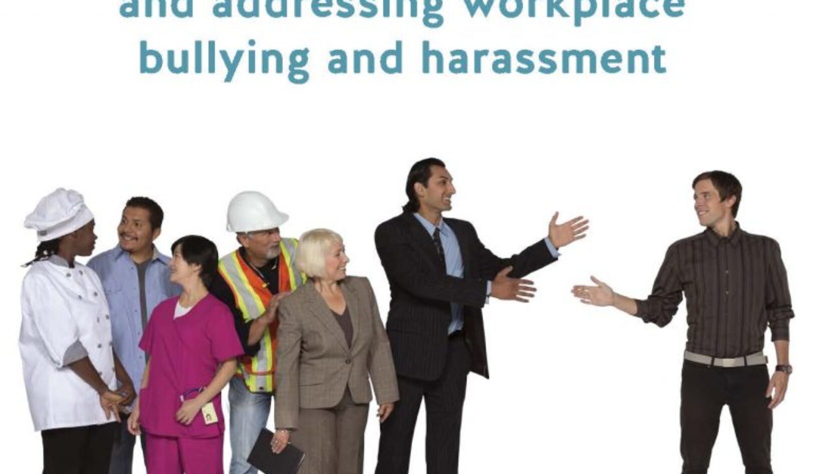 Toward a Respectful Workplace: Preventing and Addressing Workplace Bullying and Harassment