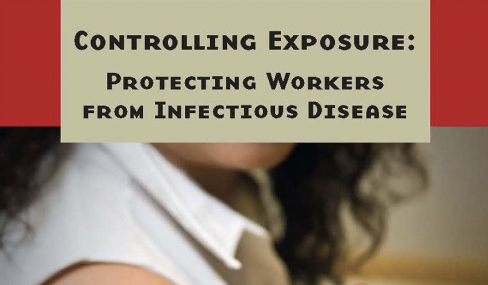 Controlling Exposure: Protecting Workers from Infectious Disease WorkSafeBC