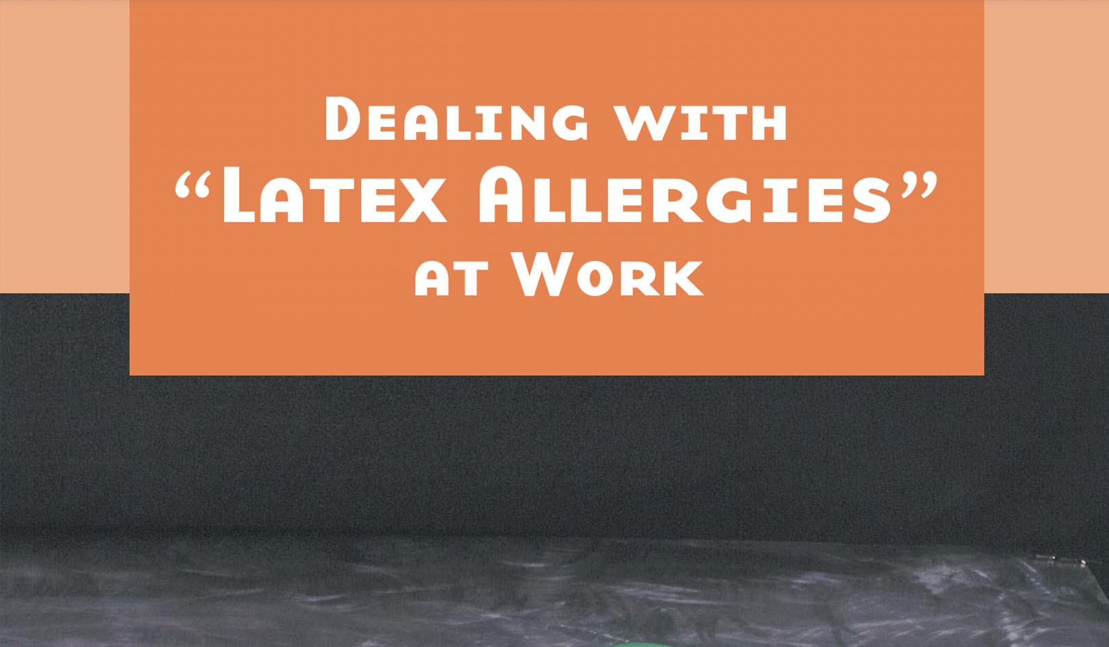 Dealing With Latex Allergies At Work